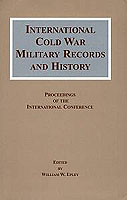 INTERNATIONAL COLD WAR MILITARY RECORDS AND HISTORY: PROCEEDINGS OF THE INTERNATIONAL CONFERENCE