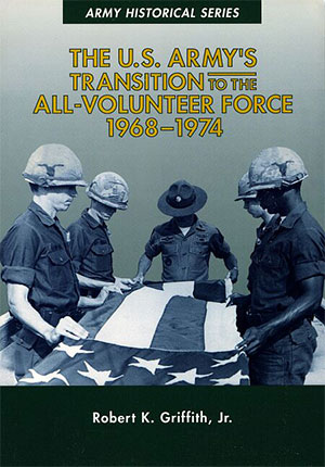 The U.S. Army's Transition to the All-Volunteer Force, 1968-1974