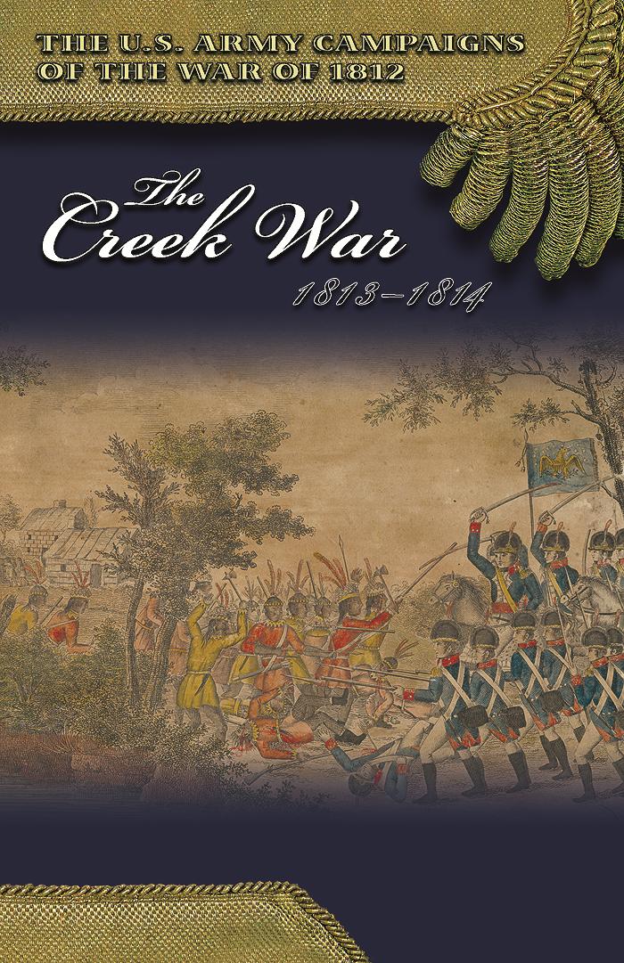 The U.S. Army Campaigns of the War of 1812, The Creek War of 1813-1814
